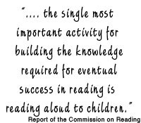 ... for eventual success in reading is reading aloud to children