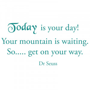 Today is your day! Wall Quote