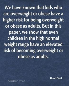 who are overweight or obese have a higher risk for being overweight ...