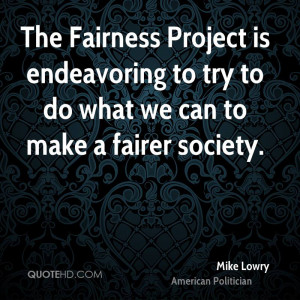 The Fairness Project is endeavoring to try to do what we can to make a ...