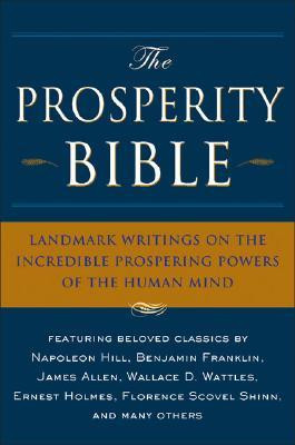 The Prosperity Bible: Landmark Writings on the Incredible Prospering ...