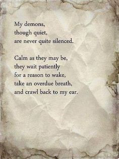 my demons are never quite silenced.