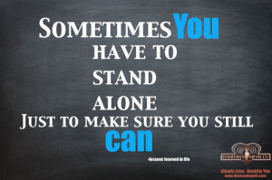 Stand Alone Quotes Stop inspirational quote