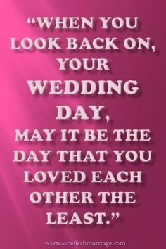 When you look back on your wedding day, may it be the day that you ...