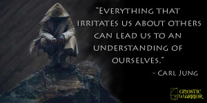 Everything that irritates us about others can lead us to a better ...