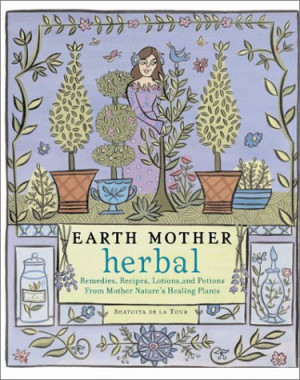 ... Remedies, Recipes, Lotions, and Potions from Mother Nature's Healing