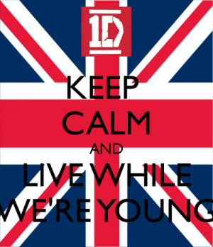 ... keep calm Youre welcome new single live while were young owner
