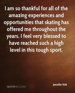 Jennifer Kirk - I am so thankful for all of the amazing experiences ...