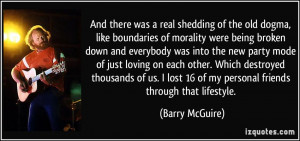 of the old dogma, like boundaries of morality were being broken down ...