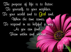 The Purpose Of Llife Is A Listen - God Quote