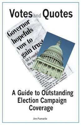 Votes and Quotes: A Guide to Outstanding Election Campaign Coverage