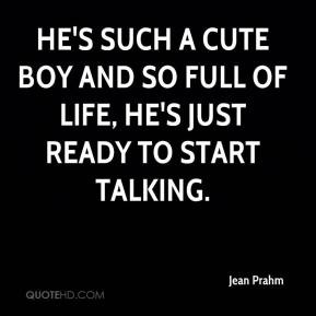 Jean Prahm - He's such a cute boy and so full of life, he's just ready ...