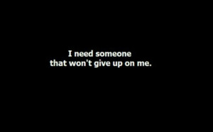 Please don't give up on me