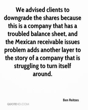 Ben Reitzes We advised clients to downgrade the shares because this