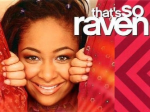 So...Number one...that's so raven...why?