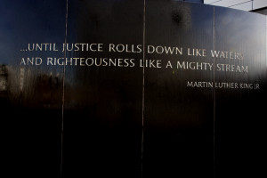 ... justice rolls down like waters and righteousness like a mighty stream