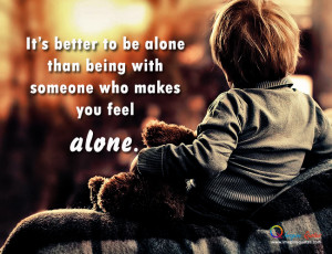 Sometimes Its Better to Be Alone Quotes