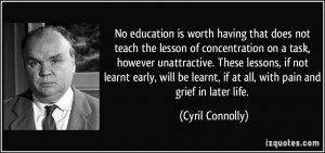No education is worth having that does not teach the lesson of ...