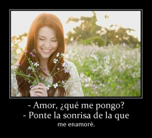 Frases_De_Amor_Amor_Que_Me_Pongo_Ponte_La_Sonrisa_De_La_Que_Me_Enamor ...