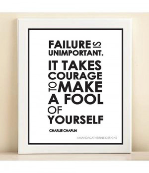 ... It Takes Courage To Make A Fool Of Yourself - Courage Quote