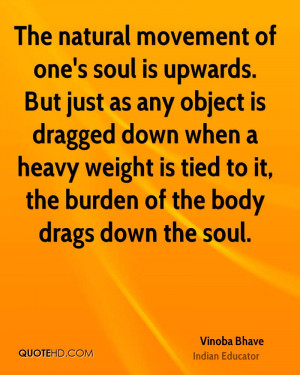 The natural movement of one's soul is upwards. But just as any object ...