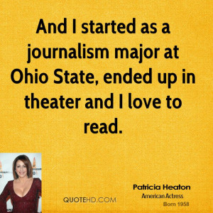 And I started as a journalism major at Ohio State, ended up in theater ...