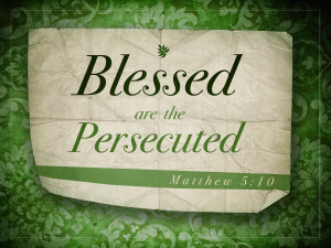 Blessed are the Persecuted