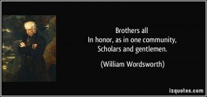 Brothers all In honor, as in one community, Scholars and gentlemen ...