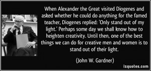 When Alexander the Great visited Diogenes and asked whether he could ...