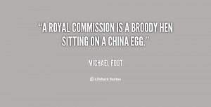 Royal Commission is a broody hen sitting on a china egg.”