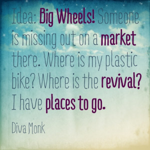 Revive big wheels please.