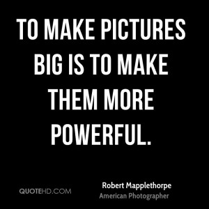 Robert Mapplethorpe Art Quotes