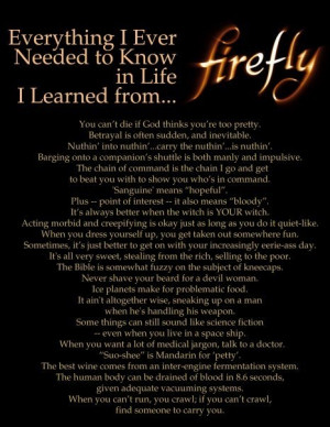 Everything I ever need to know in life, I learned from Firefly.