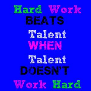 ... waste and don t let the talent of others inhibit you from working hard