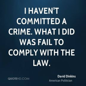 David Dinkins - I haven't committed a crime. What I did was fail to ...