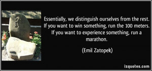 meters. If you want to experience something, run a marathon. - Emil ...