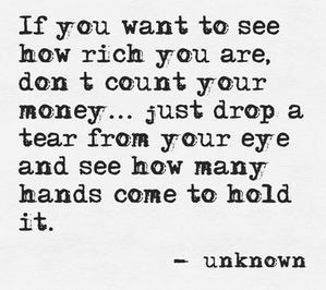 If you want to see how rich you are, don’t count your money.. Just ...