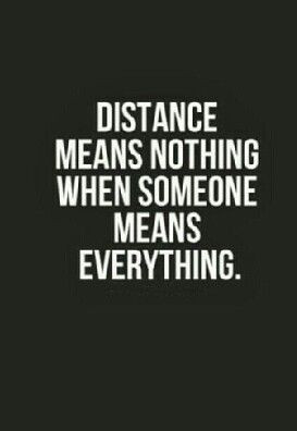 Distance means nothing when someone means everything