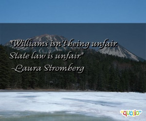 Williams isn't being unfair . State law is unfair.