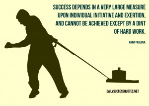 ... and exertion, and cannot be achieved except by a dint of hard work
