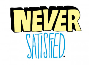 Never Satisfied 01.05.2011