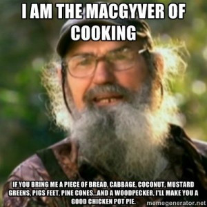 Duck Dynasty - Uncle Si - I am the MacGyver of cooking If you bring me ...