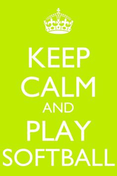 Keep calm and play ball. (: Tryouts For DR Queens Softball Next year ...