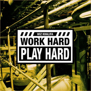Wiz Khalifa - Work Hard Play Hard [2012]