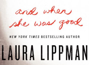 ... of 'And When She Was Good' by Laura Lippman [Via MerlinFTP Drop