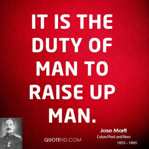 It is the duty of man to raise up man.