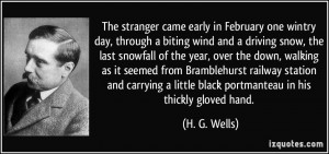 stranger came early in February one wintry day, through a biting wind ...