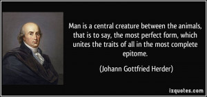 ... traits of all in the most complete epitome. - Johann Gottfried Herder