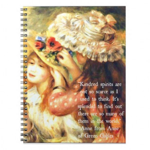 Kindred Spirits - Anne of Green Gables Quote Spiral Notebooks