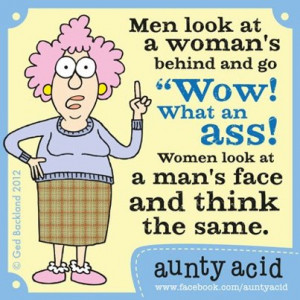 And now let’s have a look at what Aunty Acid thinks of men.